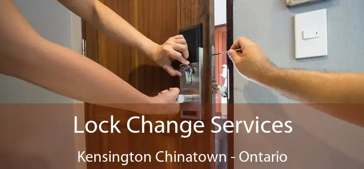 Lock Change Services Kensington Chinatown - Ontario