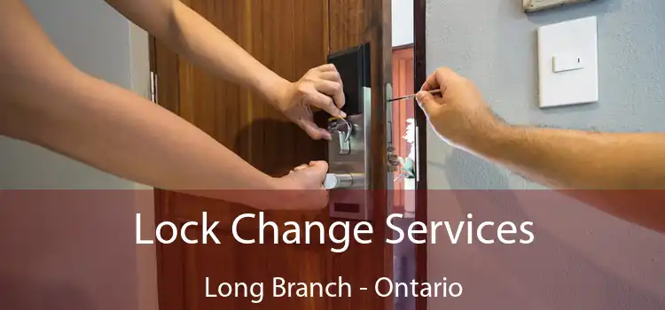 Lock Change Services Long Branch - Ontario