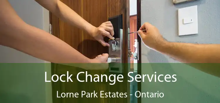 Lock Change Services Lorne Park Estates - Ontario