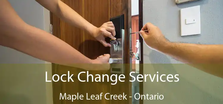 Lock Change Services Maple Leaf Creek - Ontario