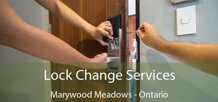 Lock Change Services Marywood Meadows - Ontario