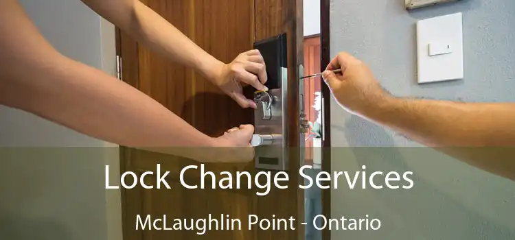 Lock Change Services McLaughlin Point - Ontario