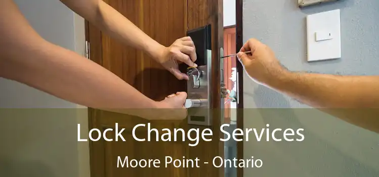 Lock Change Services Moore Point - Ontario