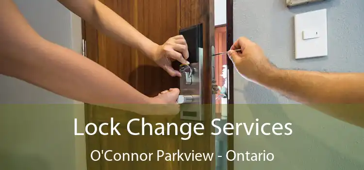 Lock Change Services O'Connor Parkview - Ontario