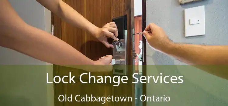Lock Change Services Old Cabbagetown - Ontario