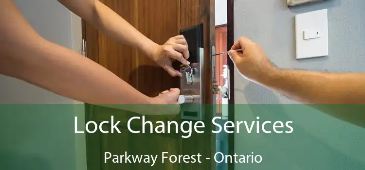 Lock Change Services Parkway Forest - Ontario