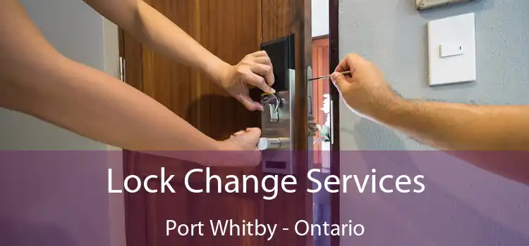 Lock Change Services Port Whitby - Ontario