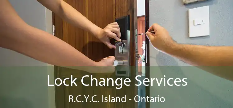 Lock Change Services R.C.Y.C. Island - Ontario