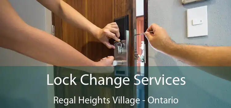 Lock Change Services Regal Heights Village - Ontario
