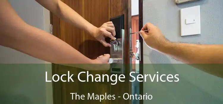 Lock Change Services The Maples - Ontario