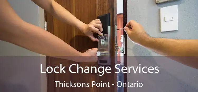 Lock Change Services Thicksons Point - Ontario