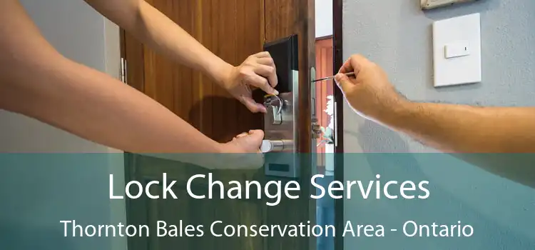Lock Change Services Thornton Bales Conservation Area - Ontario