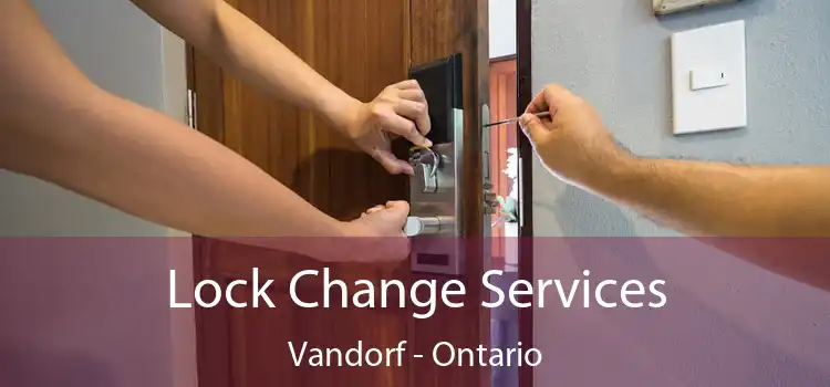 Lock Change Services Vandorf - Ontario