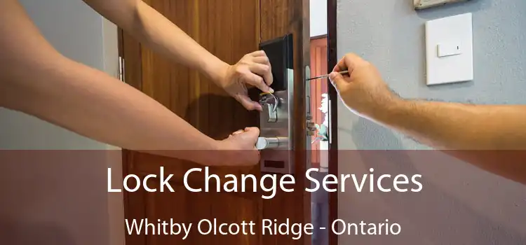 Lock Change Services Whitby Olcott Ridge - Ontario