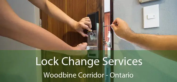 Lock Change Services Woodbine Corridor - Ontario