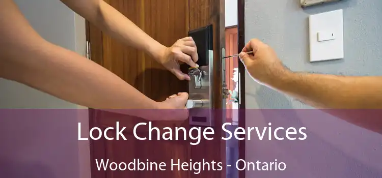 Lock Change Services Woodbine Heights - Ontario