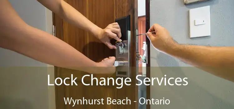 Lock Change Services Wynhurst Beach - Ontario