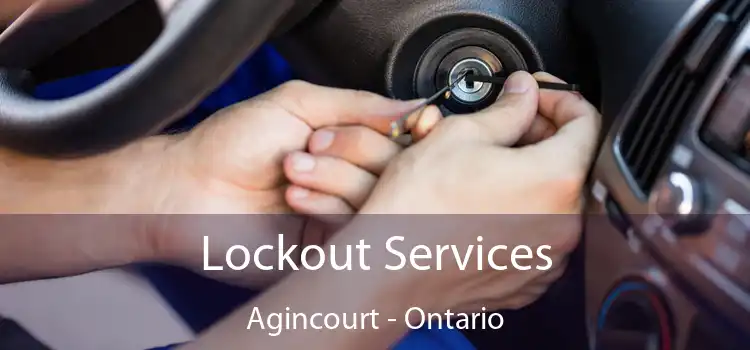 Lockout Services Agincourt - Ontario