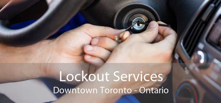 Lockout Services Downtown Toronto - Ontario