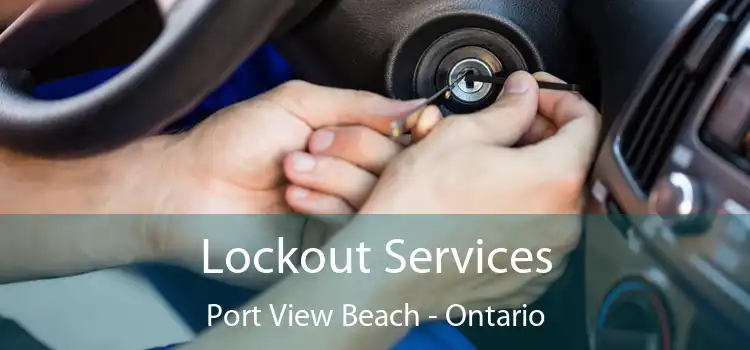 Lockout Services Port View Beach - Ontario
