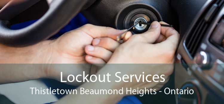 Lockout Services Thistletown Beaumond Heights - Ontario