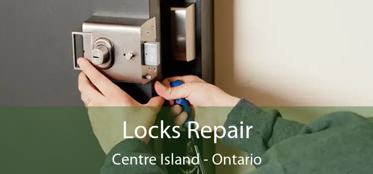 Locks Repair Centre Island - Ontario