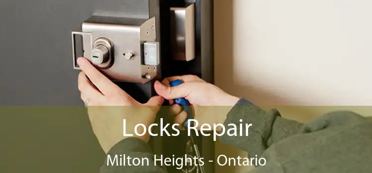 Locks Repair Milton Heights - Ontario