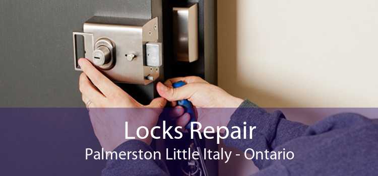 Locks Repair Palmerston Little Italy - Ontario