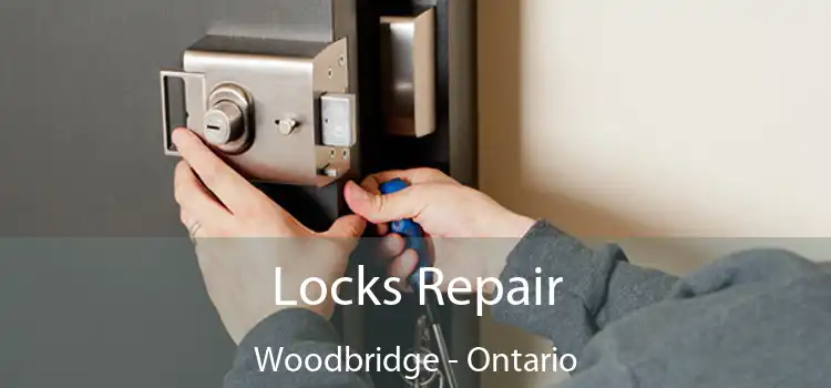Locks Repair Woodbridge - Ontario