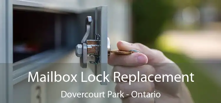 Mailbox Lock Replacement Dovercourt Park - Ontario