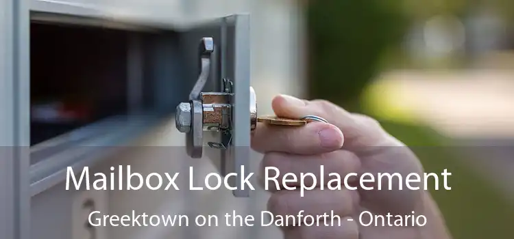 Mailbox Lock Replacement Greektown on the Danforth - Ontario