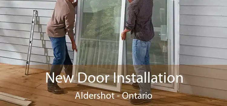 New Door Installation Aldershot - Ontario