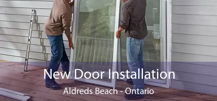 New Door Installation Aldreds Beach - Ontario