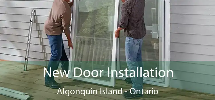 New Door Installation Algonquin Island - Ontario
