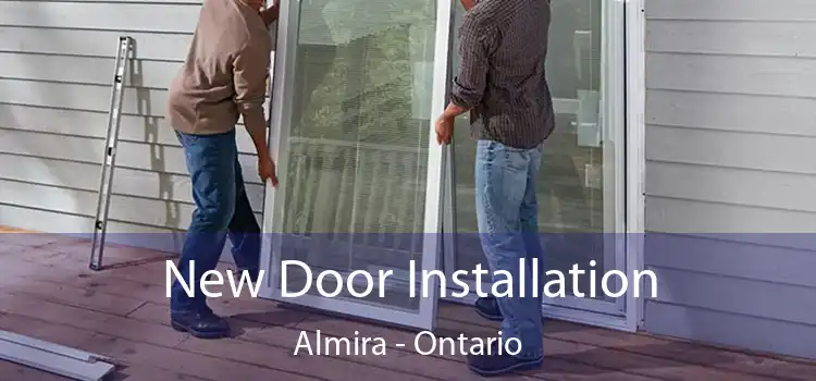 New Door Installation Almira - Ontario