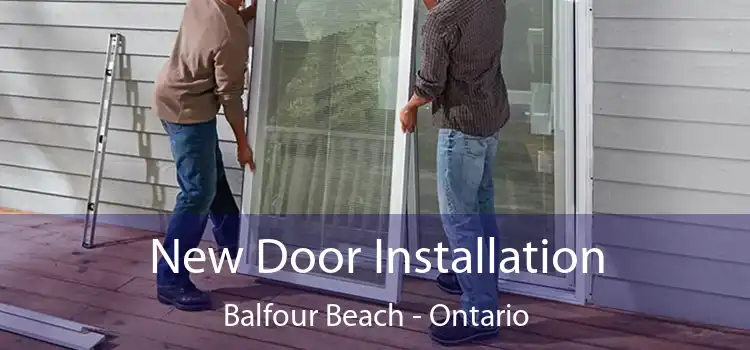 New Door Installation Balfour Beach - Ontario