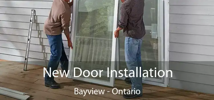New Door Installation Bayview - Ontario
