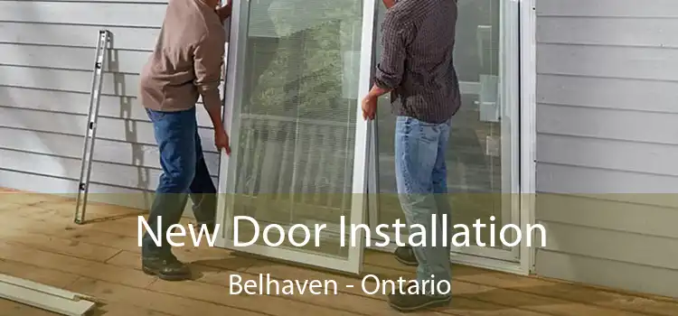 New Door Installation Belhaven - Ontario