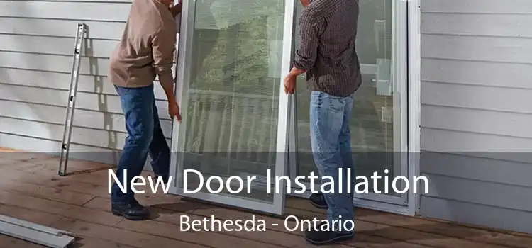 New Door Installation Bethesda - Ontario
