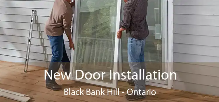 New Door Installation Black Bank Hill - Ontario