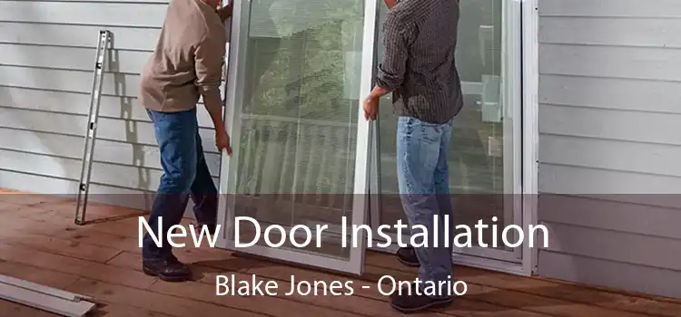 New Door Installation Blake Jones - Ontario