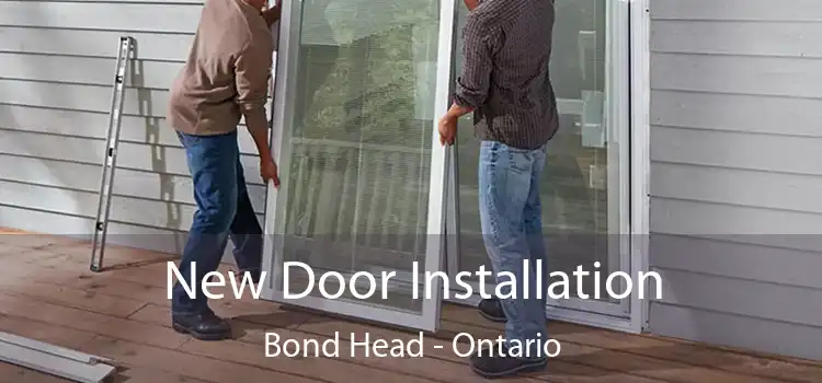 New Door Installation Bond Head - Ontario