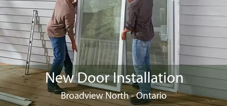 New Door Installation Broadview North - Ontario
