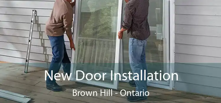 New Door Installation Brown Hill - Ontario