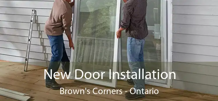New Door Installation Brown's Corners - Ontario
