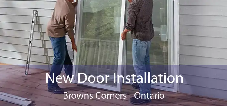 New Door Installation Browns Corners - Ontario