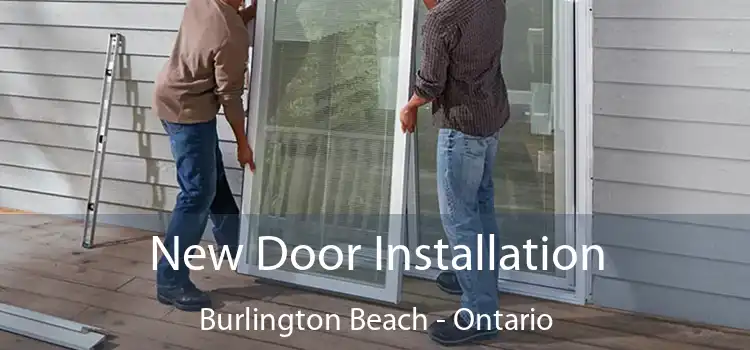 New Door Installation Burlington Beach - Ontario