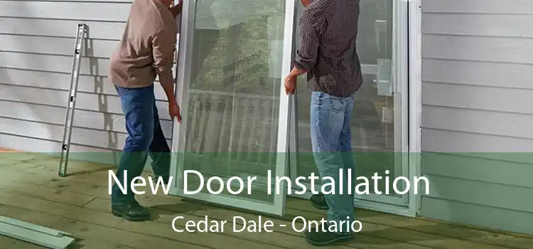 New Door Installation Cedar Dale - Ontario