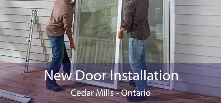 New Door Installation Cedar Mills - Ontario
