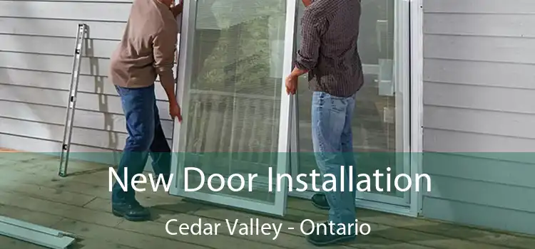 New Door Installation Cedar Valley - Ontario
